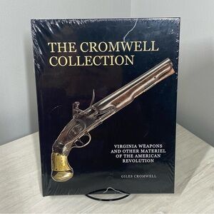 Cromwell Collection – VA Weapons Rev War – Giles Cromwell – HC 2017 – New Sealed
